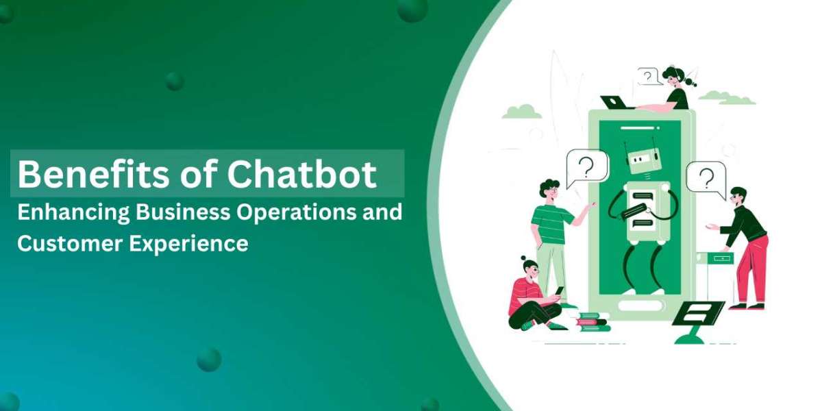 Benefits of Chatbot: Enhancing Business Operations and Customer Experience